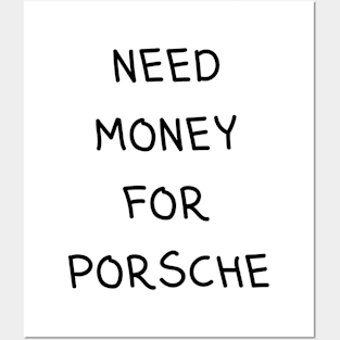 need money for porsche Posters and Art